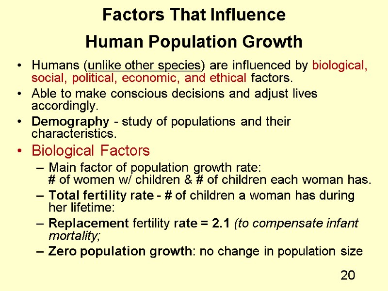 20 Factors That Influence  Human Population Growth  Humans (unlike other species) are